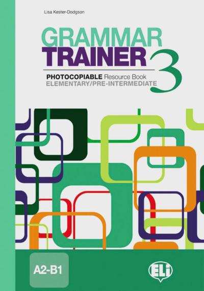 Grammar Trainer Elementary/Pre-Intermediate A2/B1 : Photocopiable Resource Book. Buch - Lisa Kester-Dodgson