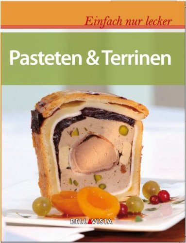 Einfach nur lecker Pasteten & Terrinen - Karl Müller Verlag / Bellavista, (Herausgeber)