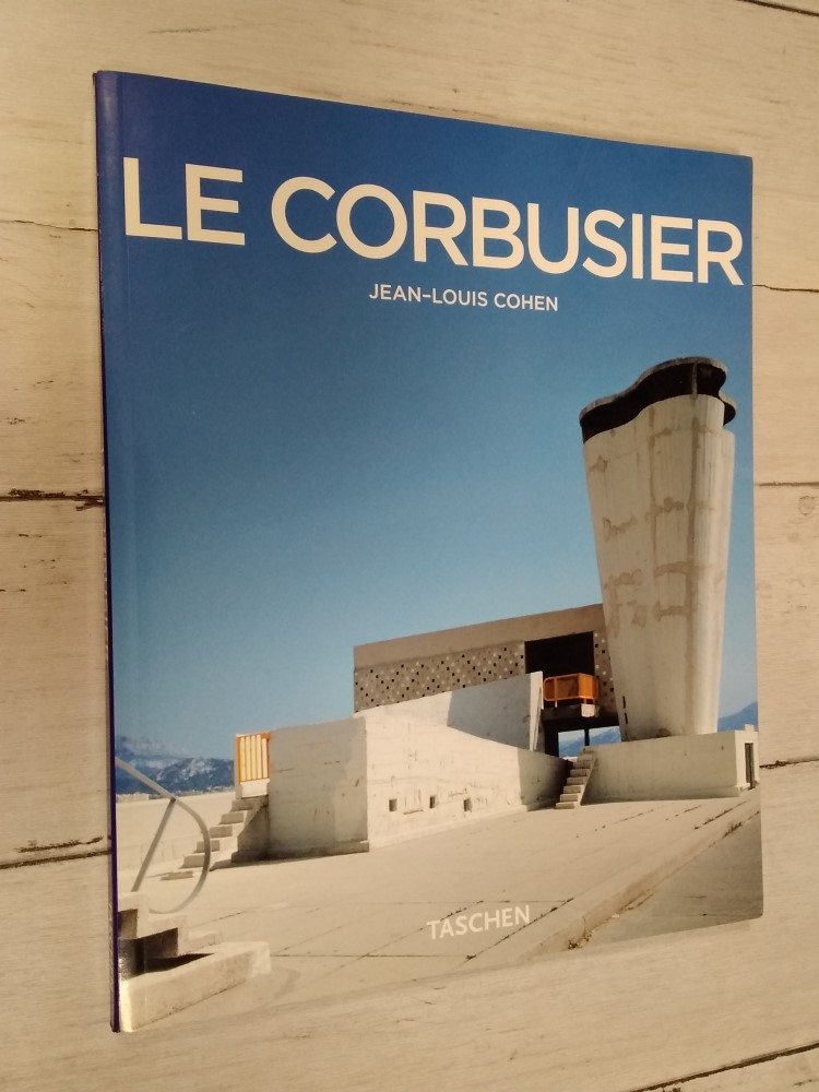 Le Corbusier 1887 - 1965 (en español). El lirismo de la arquitectura en la era mecánica - Jean-Louis Cohen