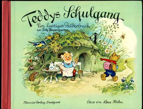 Teddys Schulgang. Ein lustiges Bilderbuch von Fritz Baumgarten. - Baumgarten, Fritz (Bilder) und Lena Hahn (Verse)