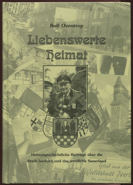 Liebenswerte Heimat. Heimatgeschichtliche Beiträge über die Stadt Iserlohn und das westliche Sauerland. - Oventrup, Rolf