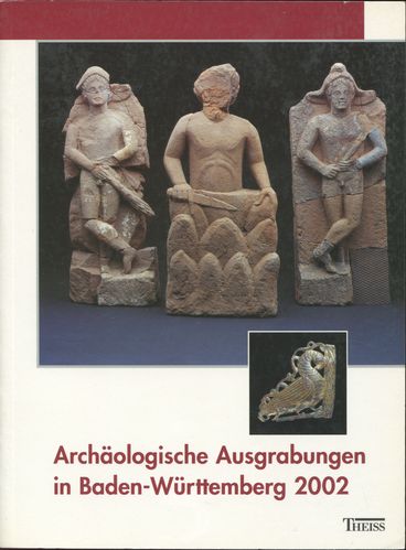 Archäologische Ausgrabungen in Baden-Württemberg 2002. Zusammengestellt von Jörg Biel. - Landesamt für Denkmalpflege im Regierungspräsidium Stuttgart (Herausgeber)