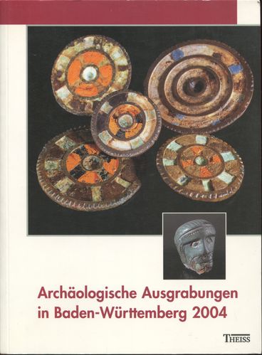 Archäologische Ausgrabungen in Baden-Württemberg 2004. Zusammengestellt von Jörg Biel. - Landesamt für Denkmalpflege im Regierungspräsidium Stuttgart (Herausgeber)