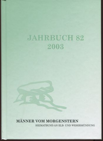 Männer vom Morgenstern - Heimatbund an Elb- und Wesermündung. Jahrbuch 82 - 2003. - Männer vom Morgenstern (Hrsg.)