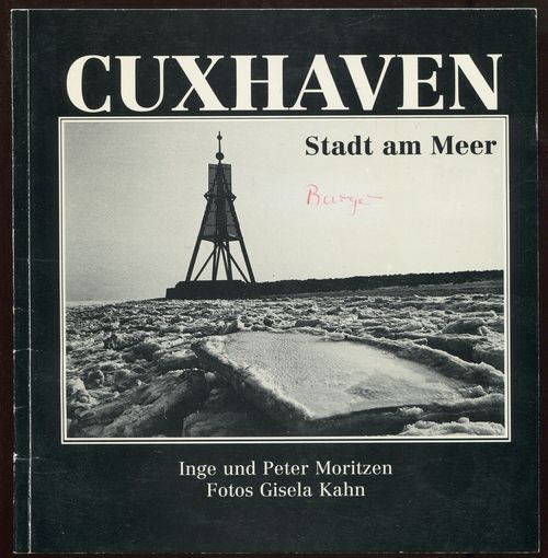 Cuxhaven - Stadt am Meer. - Moritzen, Inge und Peter und Gisela Kahn (Fotos)