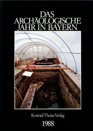 Das archäologische Jahr in Bayern 1988. Herausgegeben vom Bayerischen Landesamt für Denkmalpflege und von der Gesellschaft für Archäologie in Bayern.