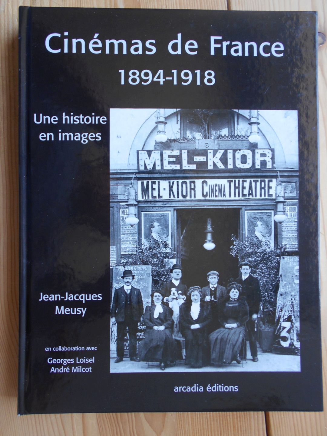 Cinémas de France 1894 - 1918 : Une histoire en images. - Jean-Jacques, Meusy