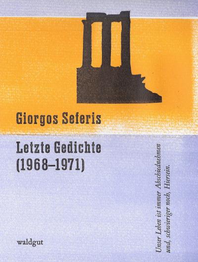 Letzte Gedichte (1968 - 1971) - Giorgos Seferis
