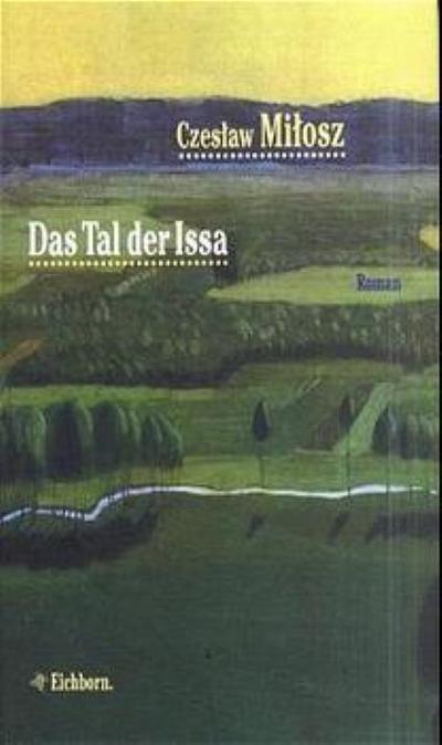 Das Tal der Issa : Roman. Aus d. Poln. v. Maryla Reifenberg. Erfolgsausg. - Czeslaw Milosz