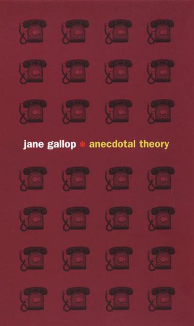 Anecdotal Theory - Jane Gallop