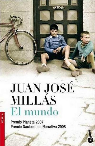 El mundo. Meine Straße war die Welt, spanische Ausgabe : Ausgezeichnet mit dem Premio Planeta 2007 und dem Premio Nacional de Narrativa 2008 - Juan José Millás