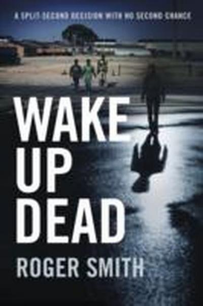 Wake Up Dead - Roger Smith