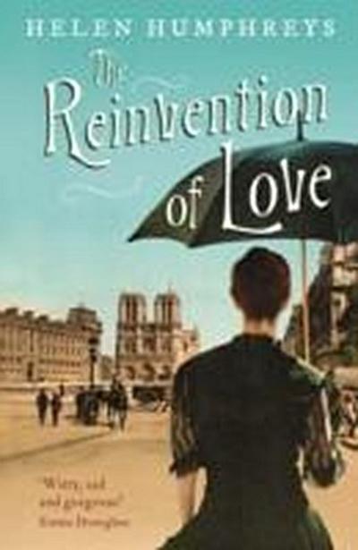 The Reinvention of Love - Helen Humphreys