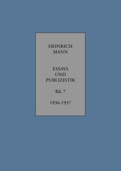 Heinrich Mann, 2 Teile : Essays und Publizistik Band 7 - Heinrich Mann
