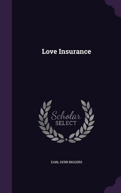 Love Insurance - Earl Derr Biggers