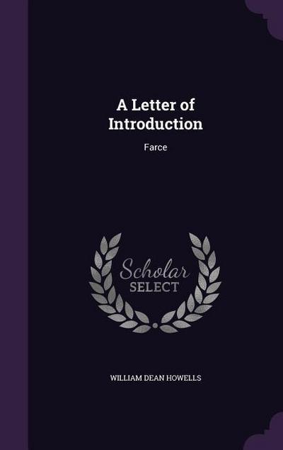 A Letter of Introduction: Farce - William Dean Howells