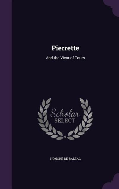 Pierrette: And the Vicar of Tours - Honoré de Balzac