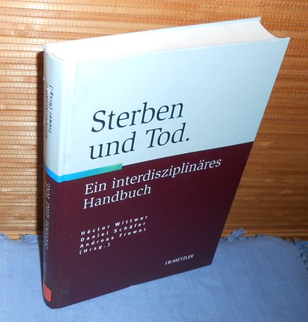 Sterben und Tod: Geschichte - Theorie - Ethik. Ein interdisziplinäres Handbuch - Héctor Wittwer, Daniel Schäfer, Andreas Frewer (Hg.)
