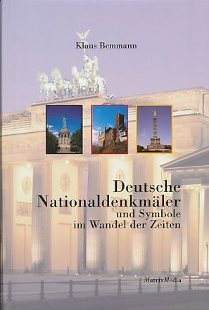Deutsche Nationaldenkmäler und Symbole im Wandel der Zeiten. - Bemmann, Klaus