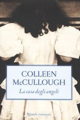 La casa degli angeli. - McCullough, Colleen.