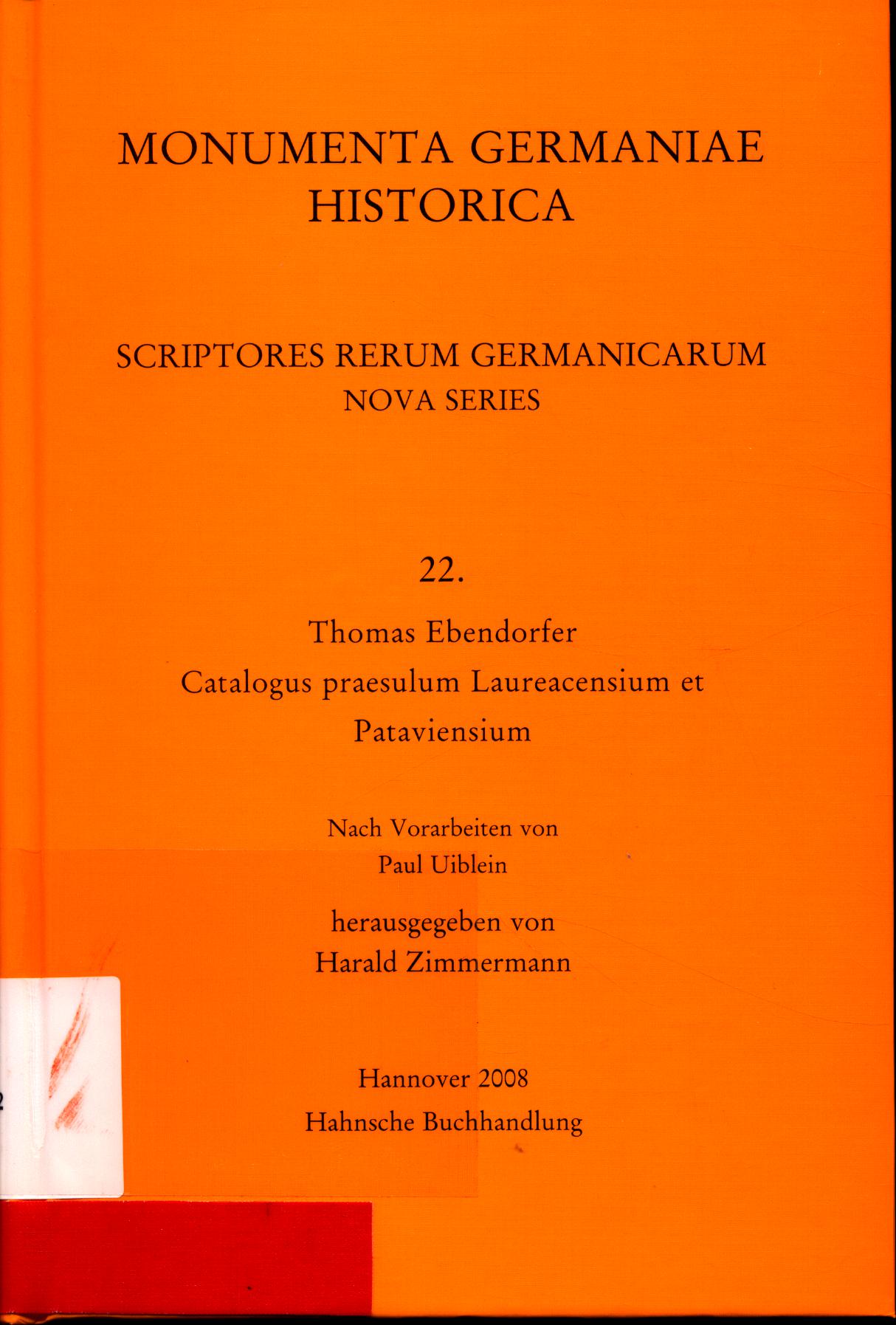 Catalogus praesulum Laureacensium et Pataviensium Nach Vorarbeiten von Paul Uiblein - Ebendorfer, Thomas und Harald Zimmermann