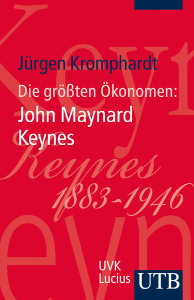 Die größten Ökonomen: John Maynard Keynes - Kromphardt, Jürgen