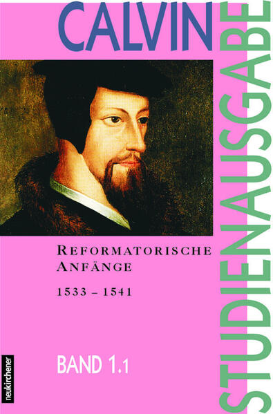 Studienausgabe, 10 Bde., Bd.1/1, Reformatorische Anfänge (1533-1541): Z. Tl. Latein.-Dtsch. u. Französ.-Dtsch. (Calvin-Studienausgabe) - Busch, Eberhard, Christian Link Peter Opitz u. a.