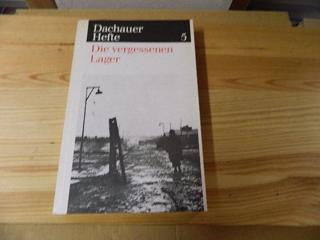 Die vergessenen Lager. Dachauer Hefte, Heft 5 - Benz, Wolfgang und Barbara Distel