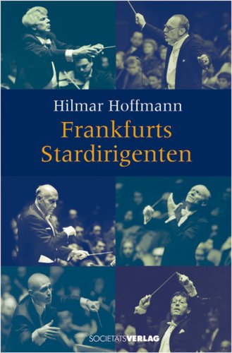 Frankfurts Stardirigenten Erinnerungen - Hoffmann, Hilmar