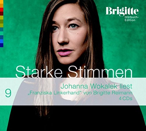 Franziska Linkerhand. Starke Stimmen. Brigitte Hörbuch-Edition 2, 4 CDs - Reimann, Brigitte und Johanna Wokalek
