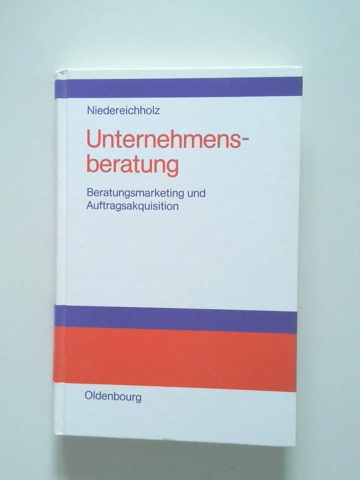 Unternehmensberatung [1]. Beratungsmarketing und Auftragsakquisition - Niedereichholz, Christel