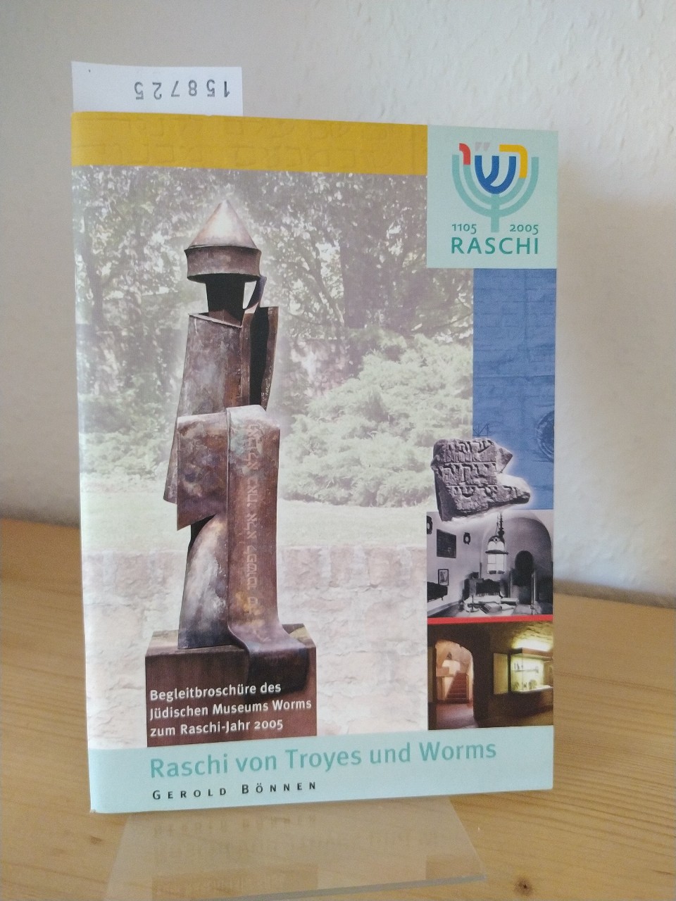 Raschi von Troyes und Worms. Begleitbroschüre des Jüdischen Museums Worms zum Raschi-Jahr 2005. [Verfasser: Gerold Bönnen]. - Bönnen, Gerold