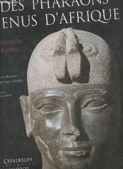 Des pharaons venus d'Afrique- La cachette de Kerma - Bonnet Charles, Valbelle Dominique
