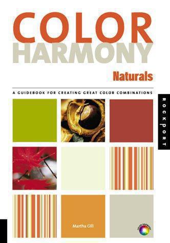 Colour Harmony Naturals: A Guidebook for Creating Great Colour Combinations (Color Harmony S) - Gill, Martha