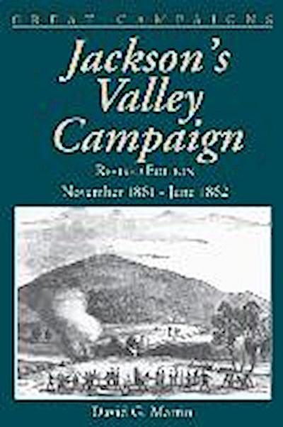 Jackson's Valley Campaign: November 1861- June 1862 - David G. Martin