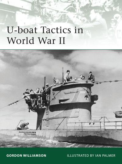 U-Boat Tactics in World War II - Gordon Williamson