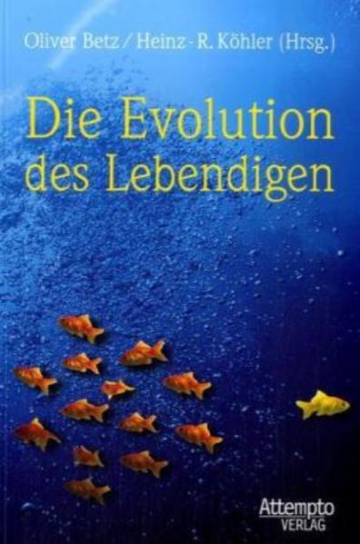 Die Evolution des Lebendigen: Grundlagen und Aktualität der Evolutionslehre - Betz, Oliver und Heinz-Rüdiger Köhler