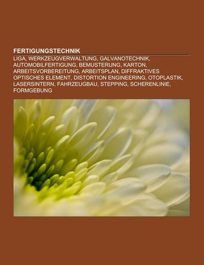 Fertigungstechnik : LIGA, Werkzeugverwaltung, Galvanotechnik, Automobilfertigung, Bemusterung, Karton, Arbeitsvorbereitung, Arbeitsplan, Diffraktives optisches Element, Distortion Engineering, Otoplastik, Lasersintern, Fahrzeugbau, Stepping, Scherenlinie