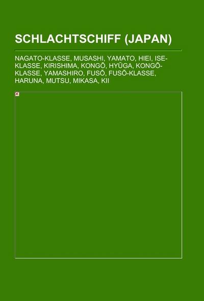 Schlachtschiff (Japan) : Nagato-Klasse, Musashi, Yamato, Hiei, Ise-Klasse, Kirishima, Kongo, Hyuga, Kongo-Klasse, Yamashiro, Fuso, Fuso-Klasse, Haruna, Mutsu, Mikasa, Kii