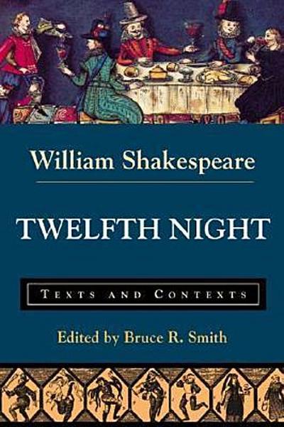 Twelfth Night: Texts and Contexts - William Shakespeare