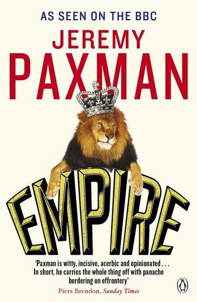 Empire : What Ruling the World Did to the British - Jeremy Paxman
