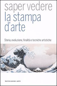 Saper vedere la stampa d'arte. Ediz. illustrata - Salamon, Lorenza