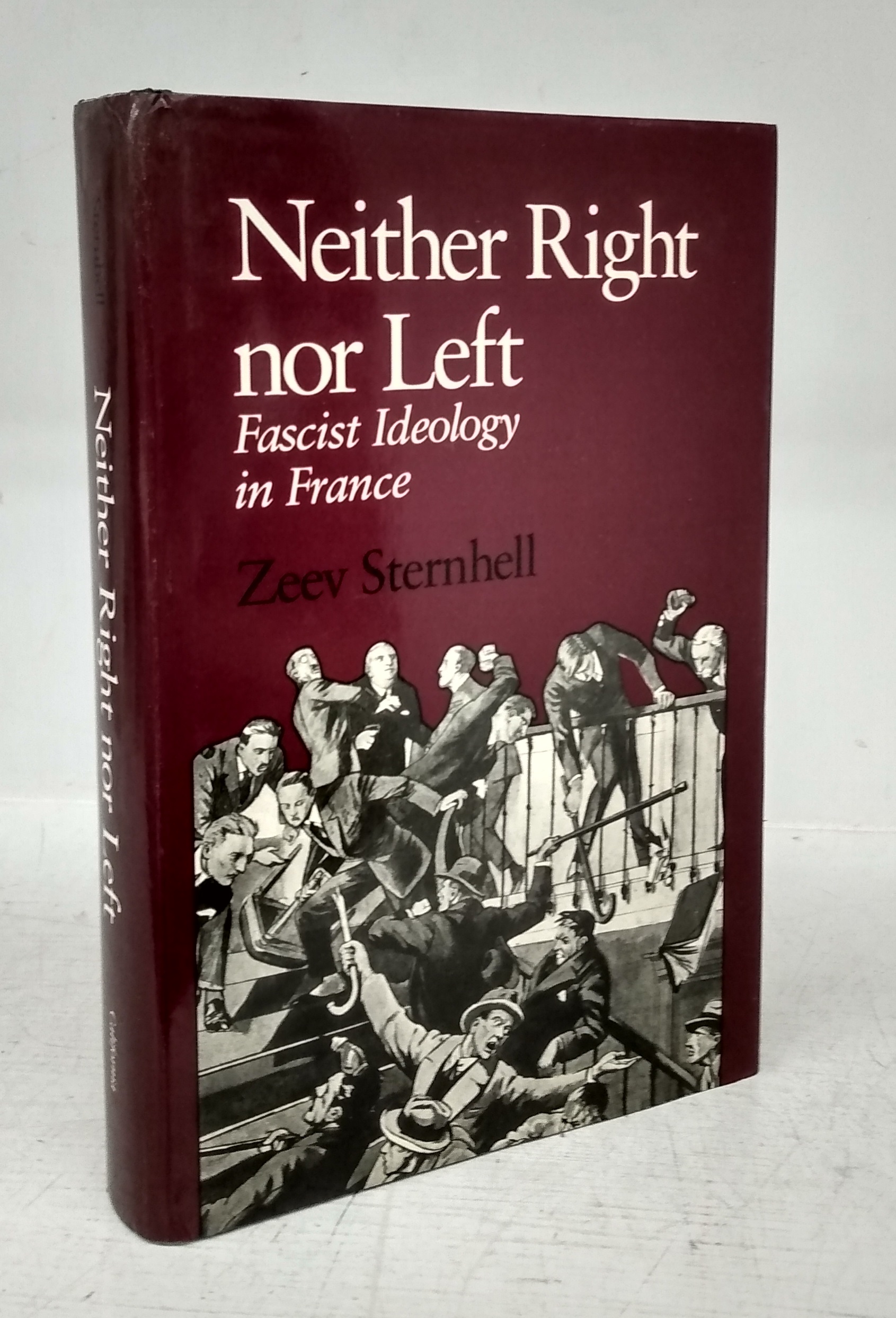 Neither Right nor Left: Fascist Ideology in France - STERNHILL, Zeev