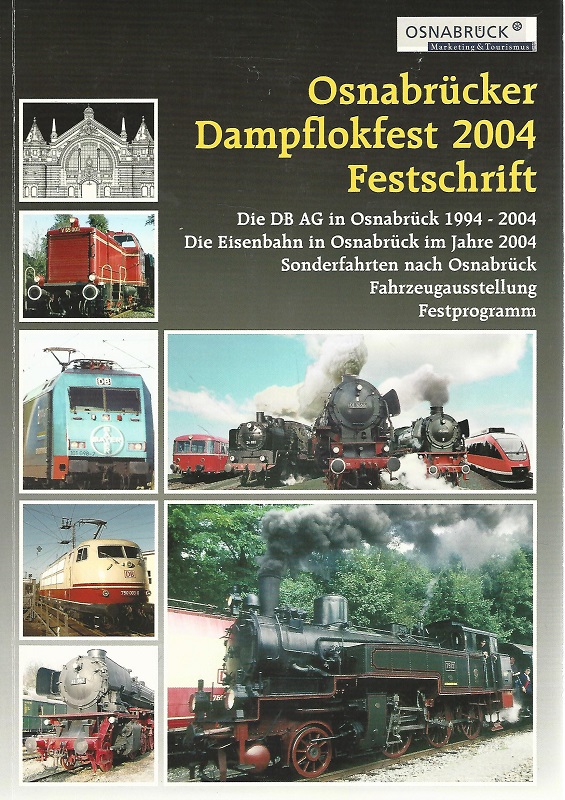 Osnabrücker Dampflokfest 2004. Festschrift. Die DB AG in Onsabrück 1994 - 2004. Die Eisenbahn in Osnabrück im Jahre 2004. Sonderfahrten nach Osnabrück. Fahrzeugausstellung. Festprogramm. Osnabrücker Dampflokfest 2004. Festschrift. - Hülsmann, Lothar H.
