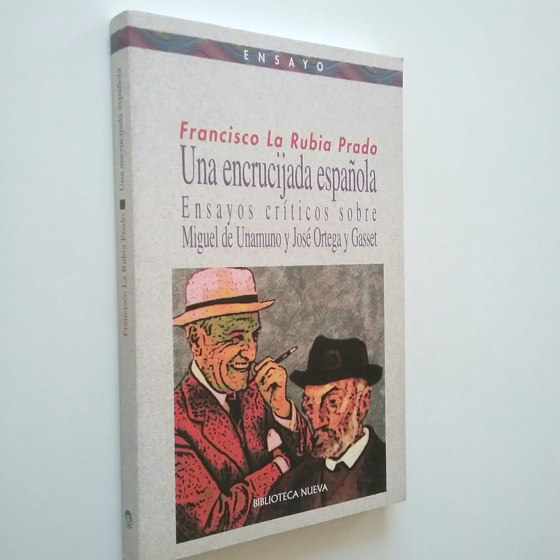 Una encrucijada española. Ensayos críticos sobre Miguel de Unamuno y José Ortega y Gasset - Francisco La Rubia Prado