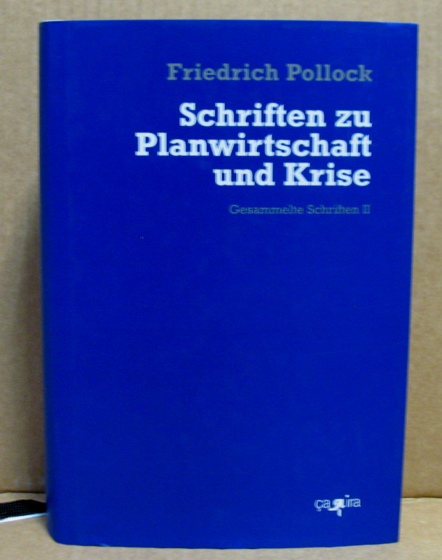 Schriften zur Planwirtschaft und Krise. Gesammelte Schriften II. - Pollock, Friedrich (Hrsg. von Gleixner, Johannes/ Lenhard, Philipp)
