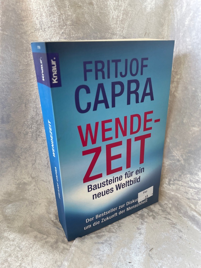 Wendezeit: Bausteine für ein neues Weltbild Bausteine für ein neues Weltbild - Capra, Fritjof