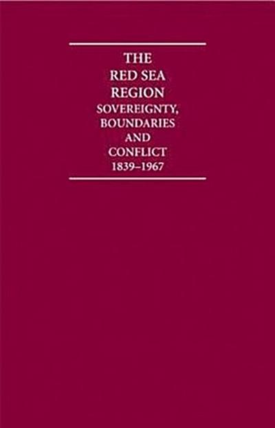 The Red Sea Region 6 Volume Hardback Set: Sovereignty, Boundaries and Conflict, 1839-1967 - S. Smith