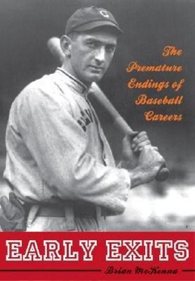 Early Exits: The Premature Endings of Baseball Careers - Brian McKenna