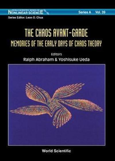 Chaos Avant-Garde, The: Memoirs of the Early Days of Chaos Theory - Ralph Abraham